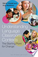Understanding language classroom contexts : the starting point for change /