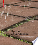 Syntax of landscape : the landscape architecture of Peter Latz and Partners /