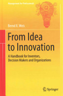 From idea to innovation : a handbook for inventors, decision makers and organizations /