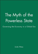 The myth of the powerless state : governing the economy in a global era /