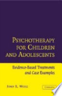 Psychotherapy for children and adolescents : evidence-based treatments and case examples /