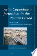 Aelia Capitolina - Jerusalem in the Roman period : in light of archaeological research /