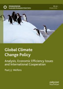 Global climate change policy : analysis, economic efficiency issues and international cooperation /