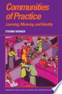 Communities of practice : learning, meaning, and identity /