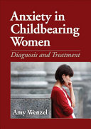 Anxiety in childbearing women : diagnosis and treatment /