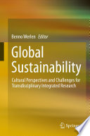 Global sustainability : cultural perspectives and challenges for transdisciplinary integrated research /