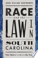 Race and the law in South Carolina : from slavery to Jim Crow /