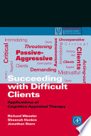 Succeeding with difficult clients : applications of cognitive appraisal therapy /
