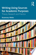 Writing using sources for academic purposes : theory, research and practice /