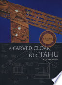 A Carved Cloak for Tahu : a History of Ngai Tahu Matawhaiti.