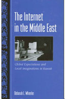 The Internet in the Middle East : global expectations and local imaginations in Kuwait /