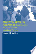 Money makes us relatives : women's labor in urban Turkey /