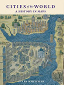Cities of the world : a history in maps /
