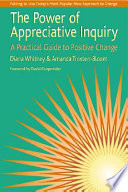 The power of appreciative inquiry : a practical guide to positive change /