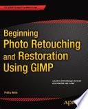 Beginning photo retouching and restoration using GIMP /