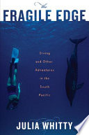 The fragile edge : diving and other adventures in the South Pacific /