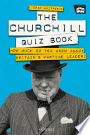 The Churchill quiz book : how much do you know about Britain's wartime leader? /