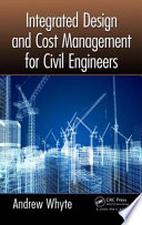 Integrated design and cost management for civil engineers /