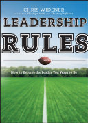 Leadership rules : how to become the leader you want to be /