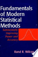 Fundamentals of modern statistical methods : substantially improving power and accuracy /