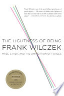 The lightness of being : mass, ether, and the unification of forces /
