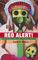 Red alert! : saving the planet with indigenous knowledge /