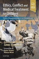 Ethics, conflict and medical treatment for children : from disagreement to dissensus /