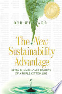 The new sustainability advantage : seven business case benefits of a triple bottom line /