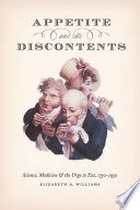 Appetite and its discontents : science, medicine, and the urge to eat, 1750-1950 /