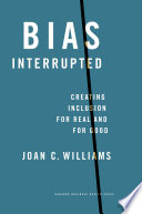 Bias interrupted : creating inclusion for real and for good /
