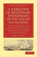 A narrative of missionary enterprises in the South Sea islands : with remarks upon the natural history of the islands, origin, languages, traditions, and usages of the inhabitants /