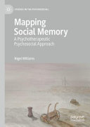 Mapping Social Memory : A Psychotherapeutic Psychosocial Approach /