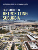 Case studies in retrofitting suburbia : urban design strategies for urgent challenges /