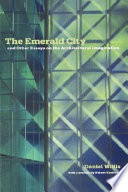 The emerald city and other essays on the architectural imagination /