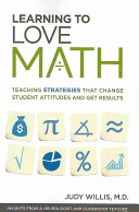 Learning to love math : teaching strategies that change student attitudes and get results /