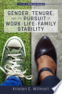 Gender, tenure, and the pursuit of work-life-family stability /