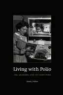 Living with polio : the epidemic and its survivors /
