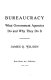Bureaucracy : what government agencies do and why they do it /