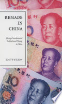 Remade in China : foreign investors and institutional change in China /