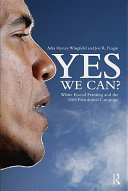 Yes we can? : white racial framing and the 2008 presidential campaign /