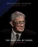 The survival of Maori as a people : a collection of papers by Emeritus Professor Whatarangi Winiata /