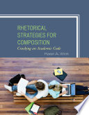 Rhetorical strategies for composition : cracking an academic code /
