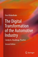 The digital transformation of the automotive industry : catalysts, roadmap, practice /