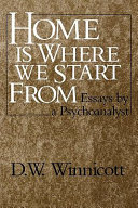 Home is where we start from : essays by a psychoanalyst /
