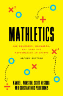 Mathletics : how gamblers, managers, and fans use mathematics in sports /