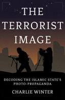 The terrorist image : decoding the Islamic state's photo-propaganda /