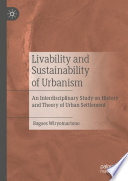 Livability and sustainability of urbanism : an interdisciplinary study on history and theory of urban settlement /
