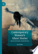Contemporary women's ghost stories : spectres, revenants, ghostly returns /