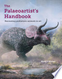 The Palaeoartist's handbook : recreating prehistoric animals in art /