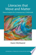 Literacies that move and matter : nexus analysis for contemporary childhoods /